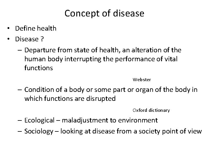 Concept of disease • Define health • Disease ? – Departure from state of