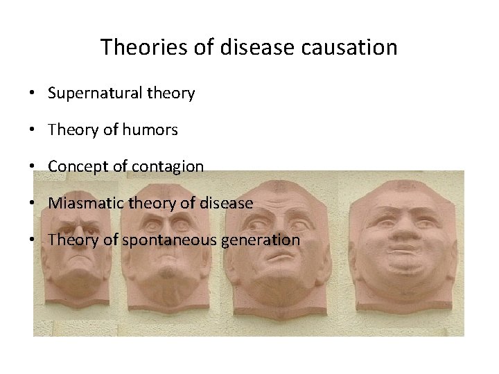 Theories of disease causation • Supernatural theory • Theory of humors • Concept of