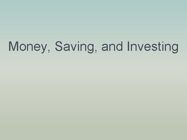 Money, Saving, and Investing 