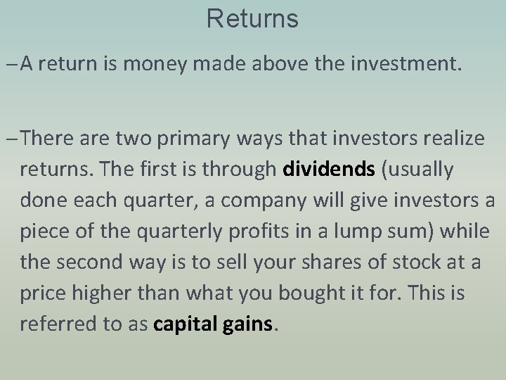 Returns – A return is money made above the investment. – There are two