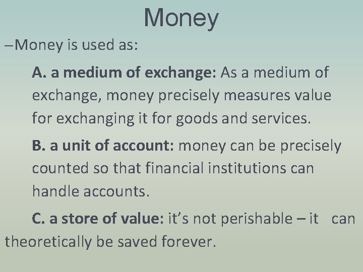 Money – Money is used as: A. a medium of exchange: As a medium