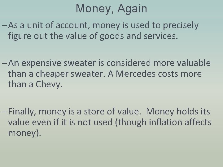 Money, Again – As a unit of account, money is used to precisely figure