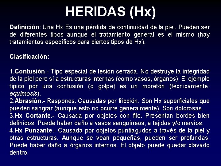 HERIDAS (Hx) Definición: Una Hx Es una pérdida de continuidad de la piel. Pueden