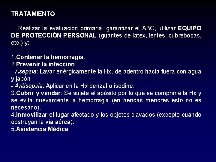 TRATAMIENTO Realizar la evaluación primaria, garantizar el ABC, utilizar EQUIPO DE PROTECCIÓN PERSONAL (guantes