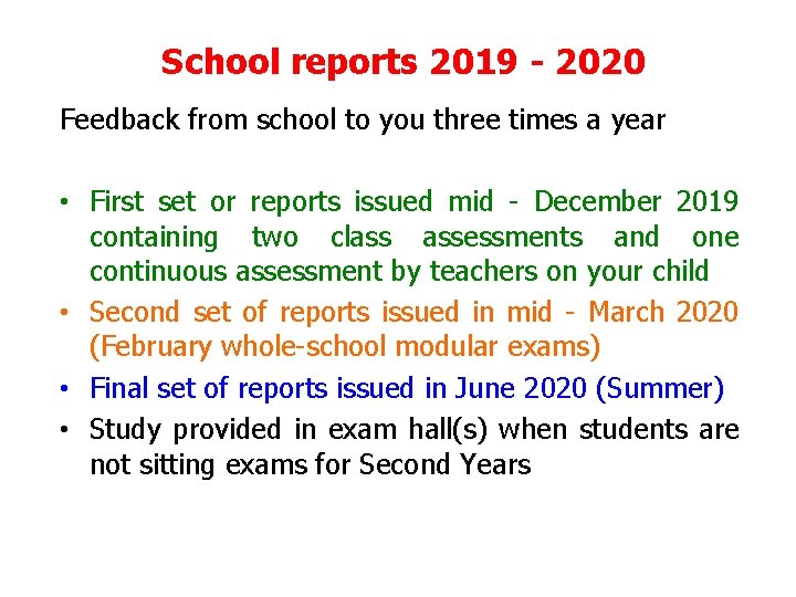 School reports 2019 - 2020 Feedback from school to you three times a year School reports 2019 - 2020 Feedback from school to you three times a year