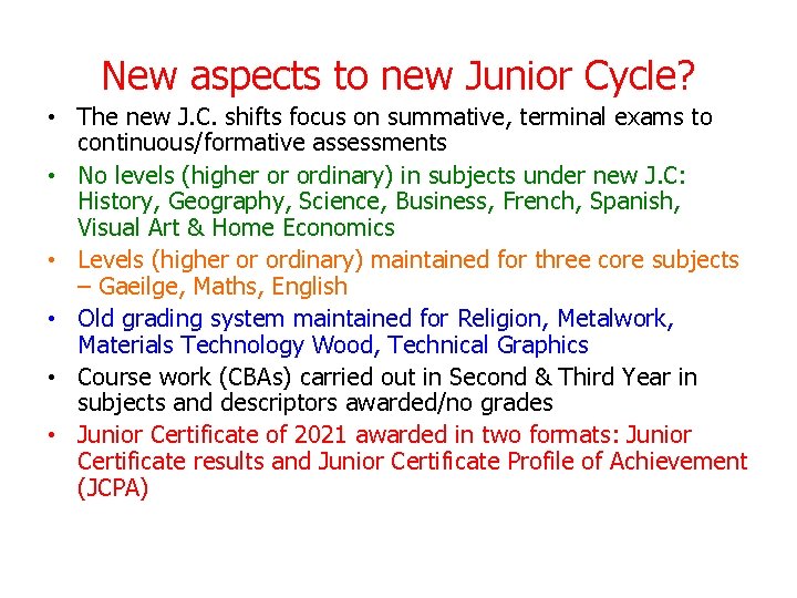 New aspects to new Junior Cycle? • The new J. C. shifts focus on New aspects to new Junior Cycle? • The new J. C. shifts focus on
