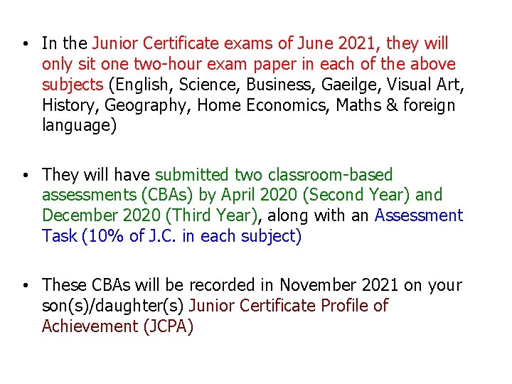 • In the Junior Certificate exams of June 2021, they will only sit • In the Junior Certificate exams of June 2021, they will only sit