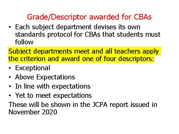 Grade/Descriptor awarded for CBAs • Each subject department devises its own standards protocol for Grade/Descriptor awarded for CBAs • Each subject department devises its own standards protocol for