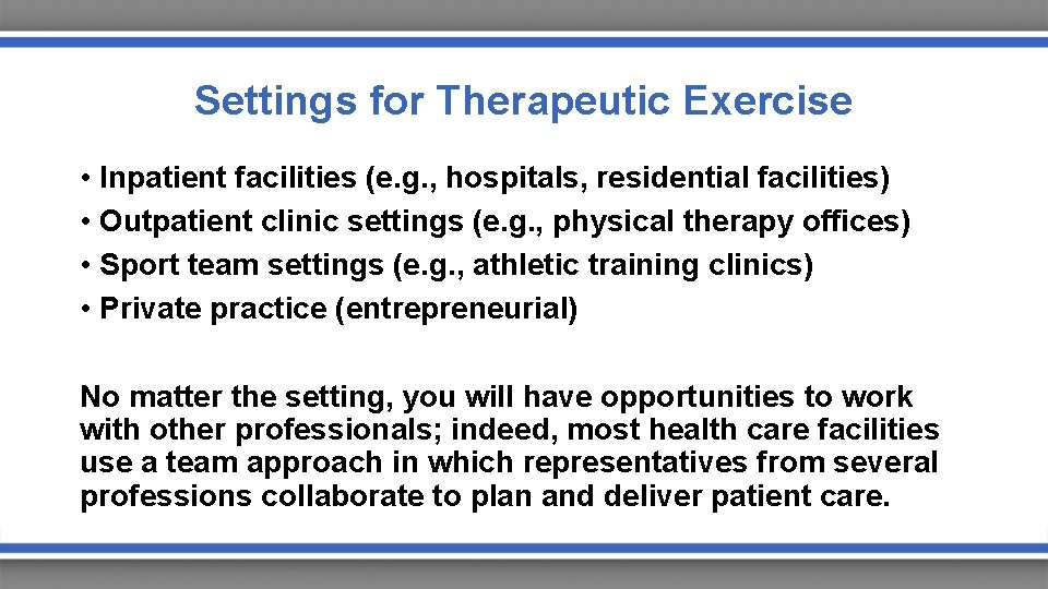 Settings for Therapeutic Exercise • Inpatient facilities (e. g. , hospitals, residential facilities) •
