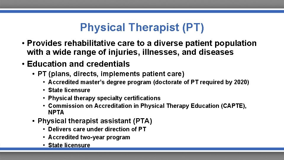Physical Therapist (PT) • Provides rehabilitative care to a diverse patient population with a