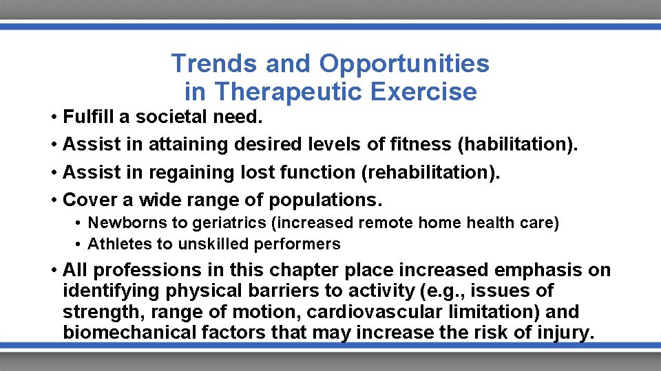 Trends and Opportunities in Therapeutic Exercise • Fulfill a societal need. • Assist in