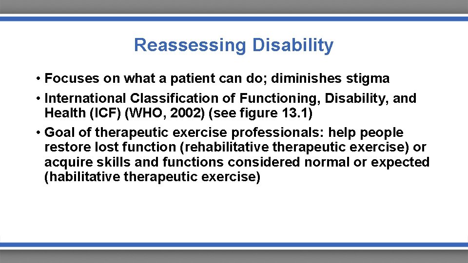 Reassessing Disability • Focuses on what a patient can do; diminishes stigma • International