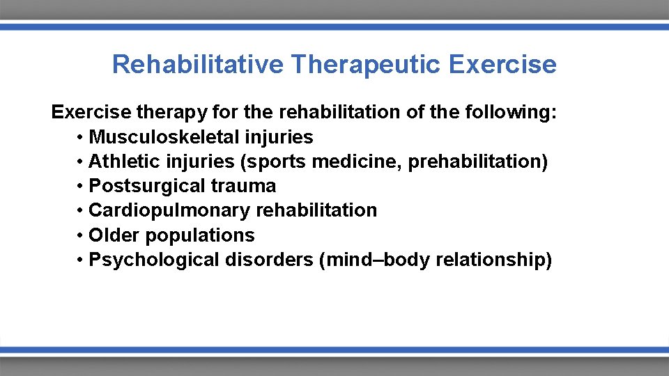 Rehabilitative Therapeutic Exercise therapy for the rehabilitation of the following: • Musculoskeletal injuries •
