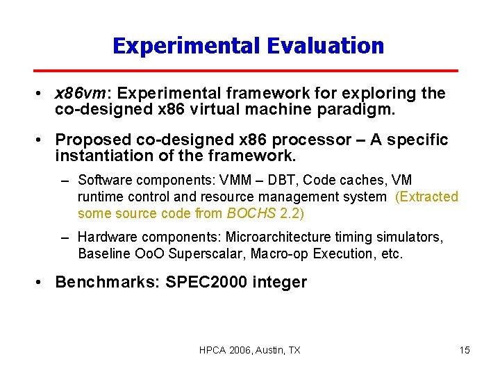 Experimental Evaluation • x 86 vm: Experimental framework for exploring the co-designed x 86