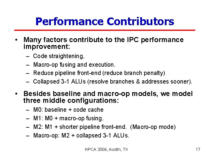 Performance Contributors • Many factors contribute to the IPC performance improvement: – – Code