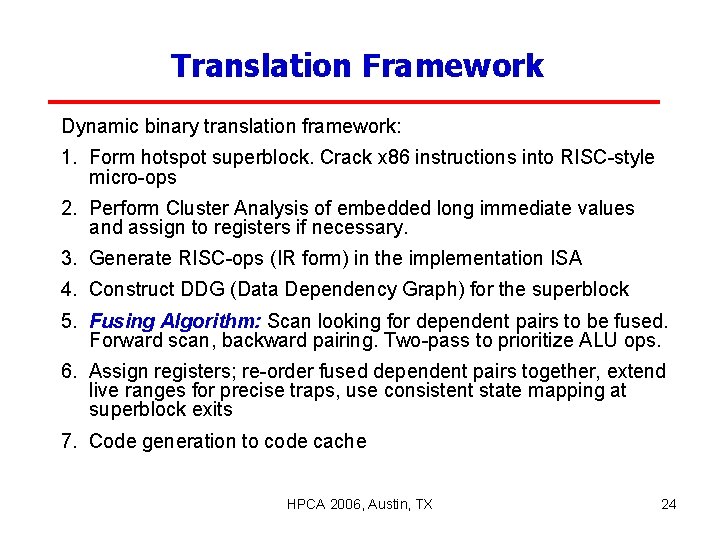 Translation Framework Dynamic binary translation framework: 1. Form hotspot superblock. Crack x 86 instructions