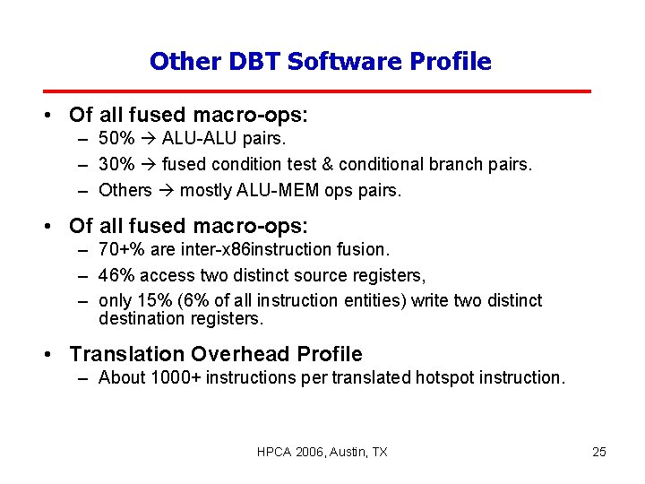 Other DBT Software Profile • Of all fused macro-ops: – 50% ALU-ALU pairs. –