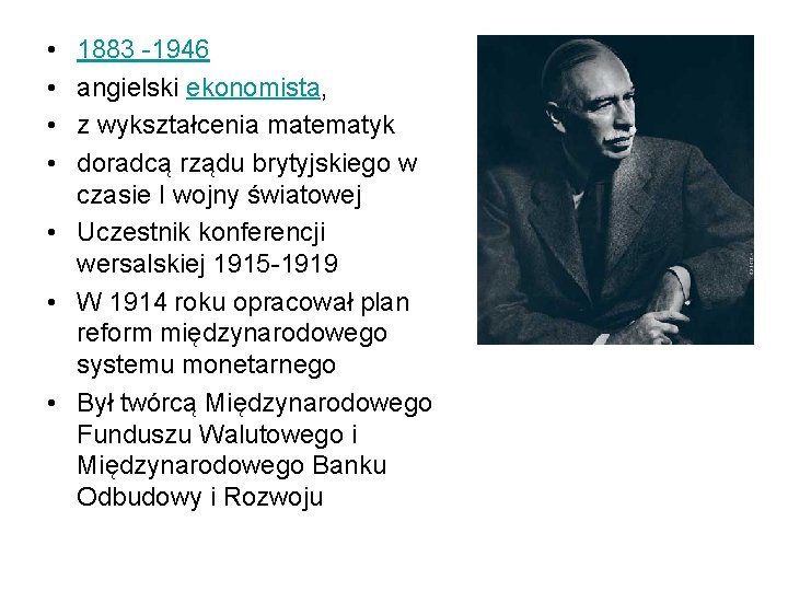 • • 1883 -1946 angielski ekonomista, z wykształcenia matematyk doradcą rządu brytyjskiego w • • 1883 -1946 angielski ekonomista, z wykształcenia matematyk doradcą rządu brytyjskiego w