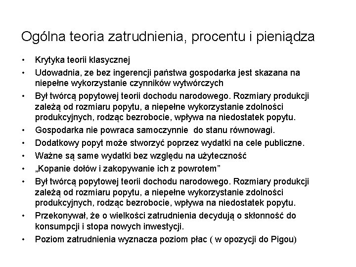 Ogólna teoria zatrudnienia, procentu i pieniądza • • • Krytyka teorii klasycznej Udowadnia, ze Ogólna teoria zatrudnienia, procentu i pieniądza • • • Krytyka teorii klasycznej Udowadnia, ze