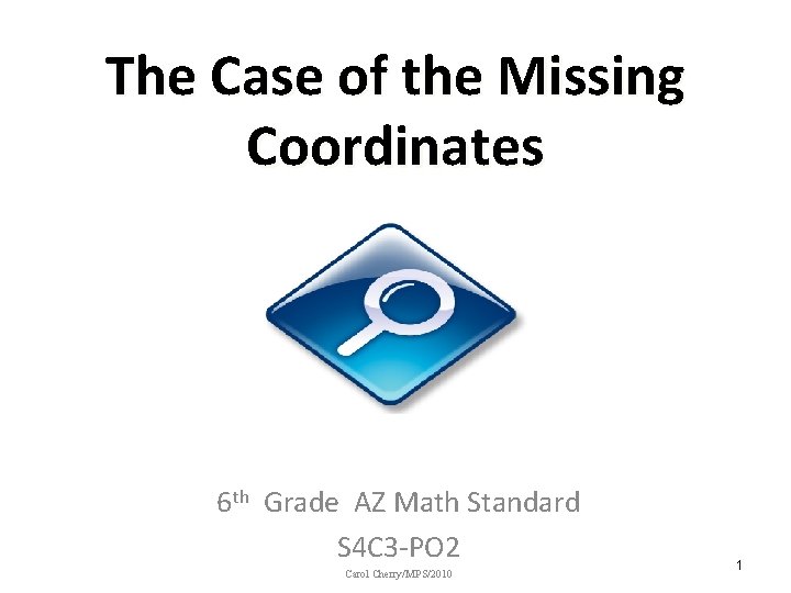 The Case of the Missing Coordinates 6 th Grade AZ Math Standard S 4