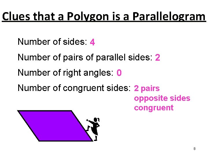 Clues that a Polygon is a Parallelogram Number of sides: 4 Number of pairs