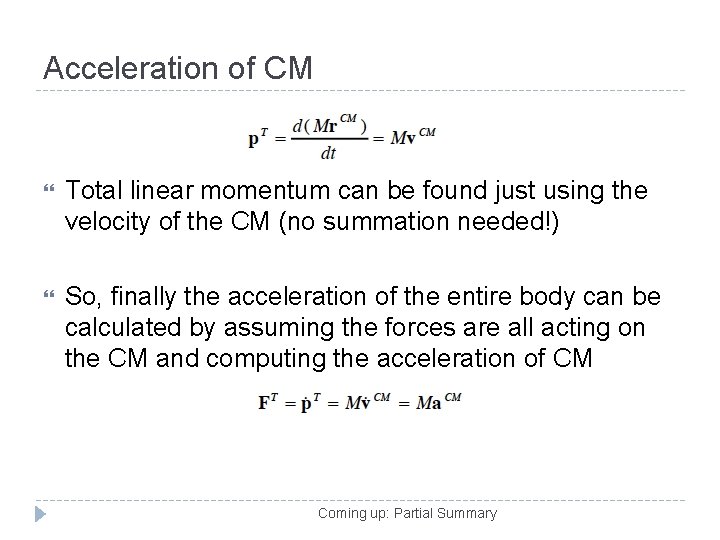 Acceleration of CM Total linear momentum can be found just using the velocity of