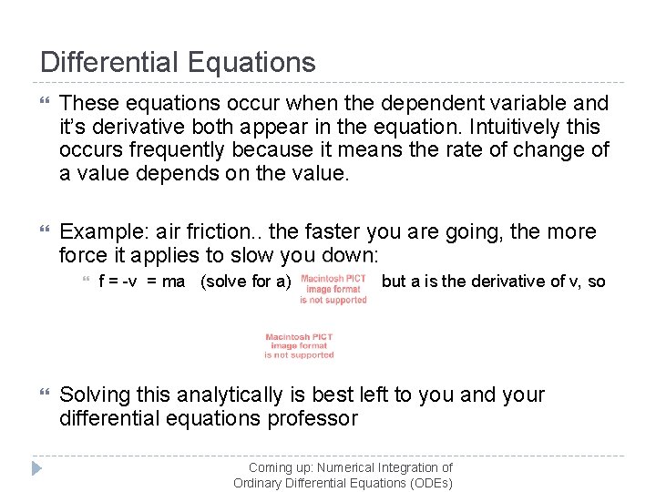 Differential Equations These equations occur when the dependent variable and it’s derivative both appear