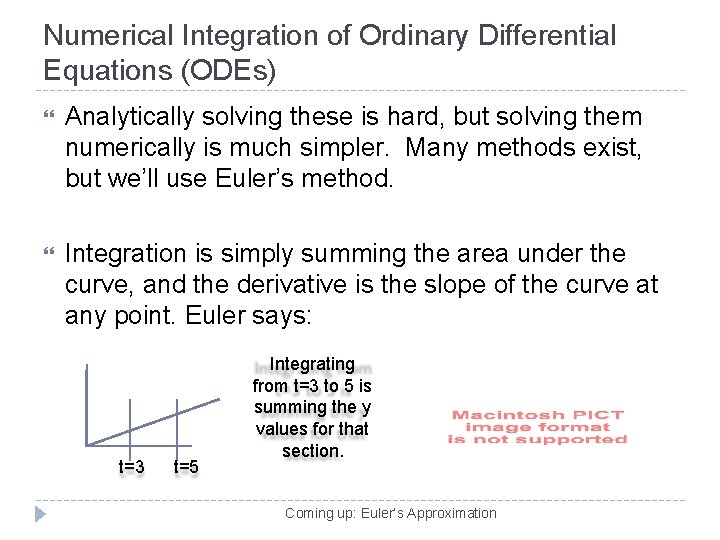 Numerical Integration of Ordinary Differential Equations (ODEs) Analytically solving these is hard, but solving