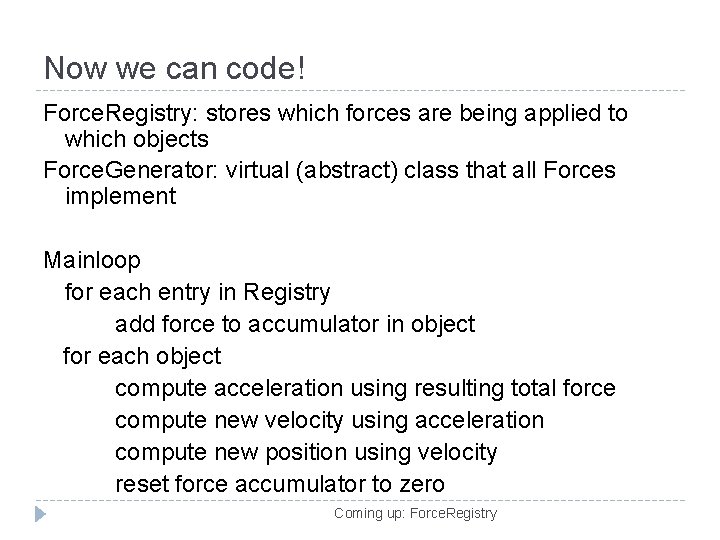 Now we can code! Force. Registry: stores which forces are being applied to which