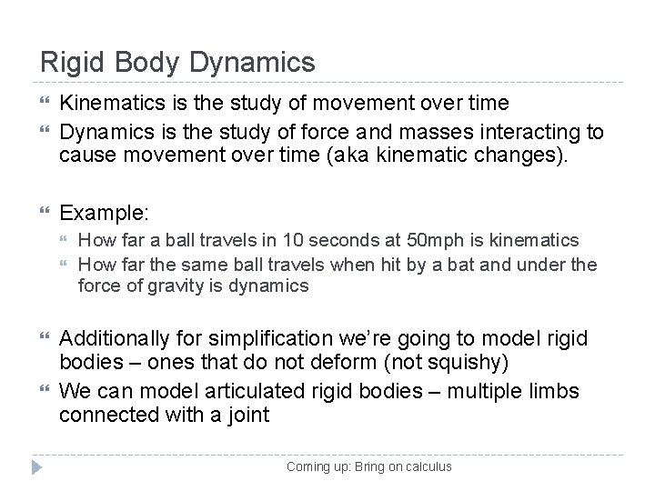 Rigid Body Dynamics Kinematics is the study of movement over time Dynamics is the