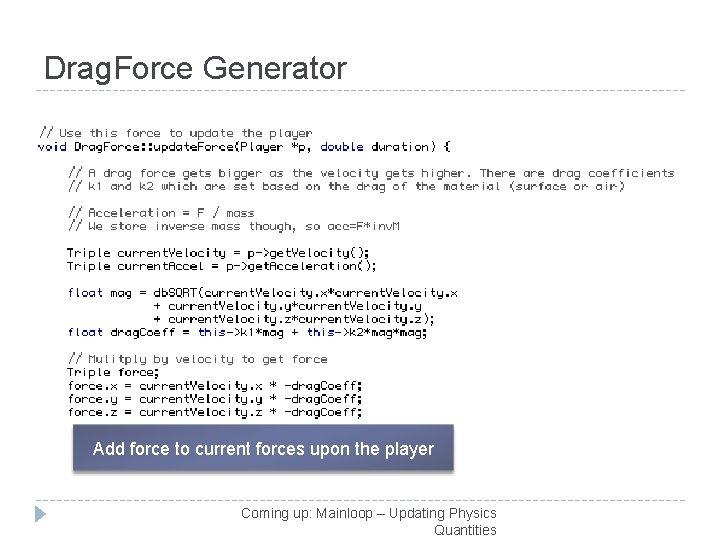Drag. Force Generator Add force to current forces upon the player Coming up: Mainloop