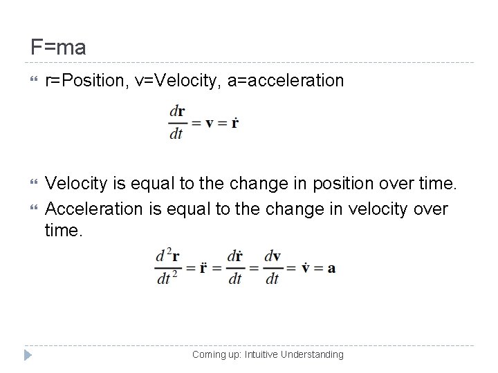 F=ma r=Position, v=Velocity, a=acceleration Velocity is equal to the change in position over time.