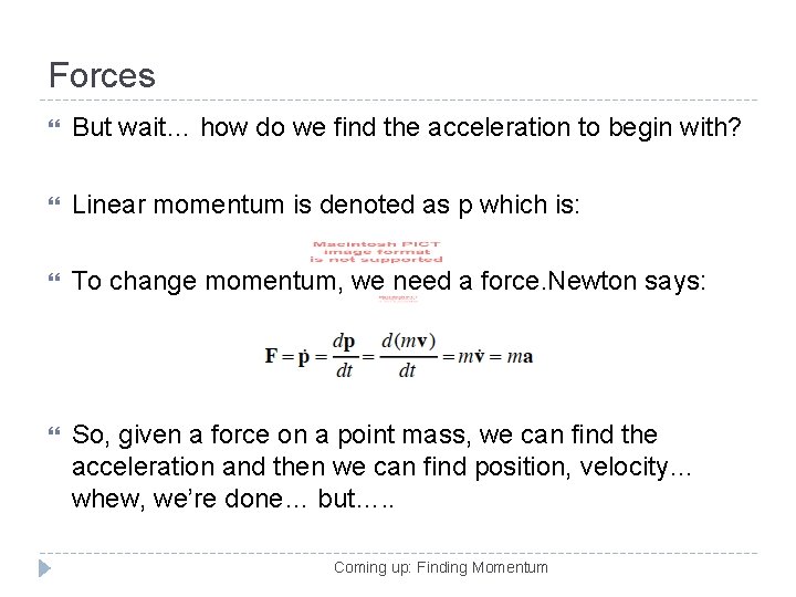 Forces But wait… how do we find the acceleration to begin with? Linear momentum