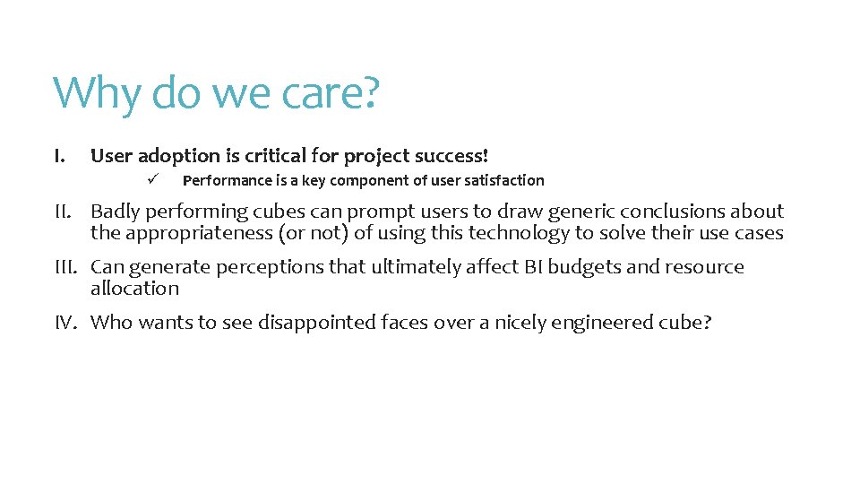 Why do we care? I. User adoption is critical for project success! ü Performance