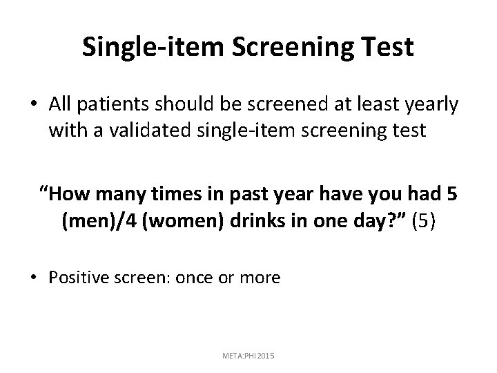 Single-item Screening Test • All patients should be screened at least yearly with a