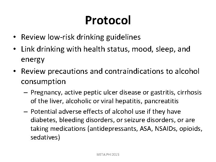 Protocol • Review low-risk drinking guidelines • Link drinking with health status, mood, sleep,