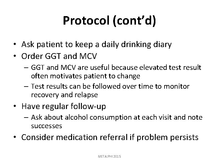 Protocol (cont’d) • Ask patient to keep a daily drinking diary • Order GGT