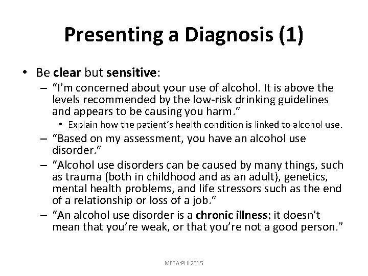 Presenting a Diagnosis (1) • Be clear but sensitive: – “I’m concerned about your