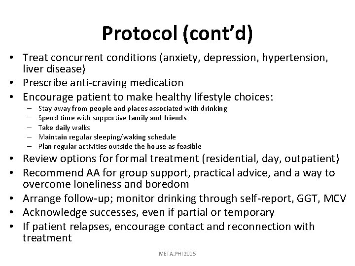 Protocol (cont’d) • Treat concurrent conditions (anxiety, depression, hypertension, liver disease) • Prescribe anti-craving