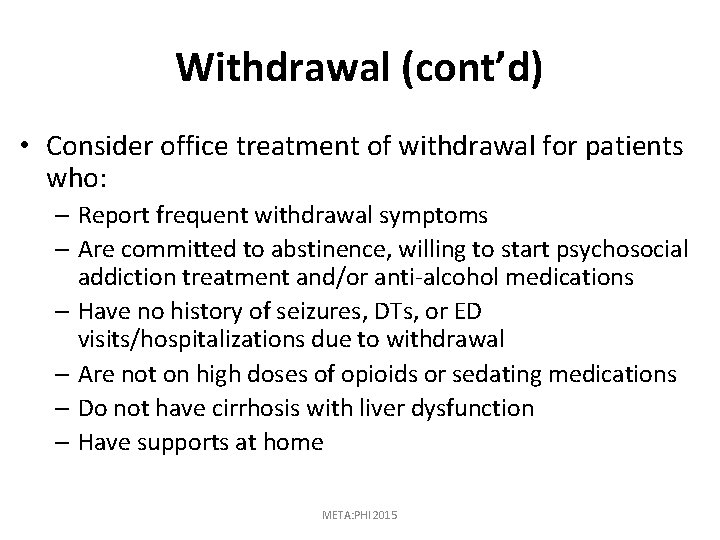 Withdrawal (cont’d) • Consider office treatment of withdrawal for patients who: – Report frequent