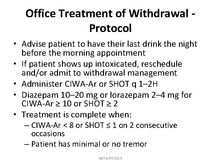 Office Treatment of Withdrawal - Protocol • Advise patient to have their last drink