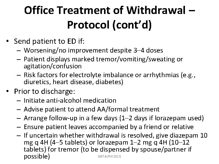 Office Treatment of Withdrawal – Protocol (cont’d) • Send patient to ED if: –