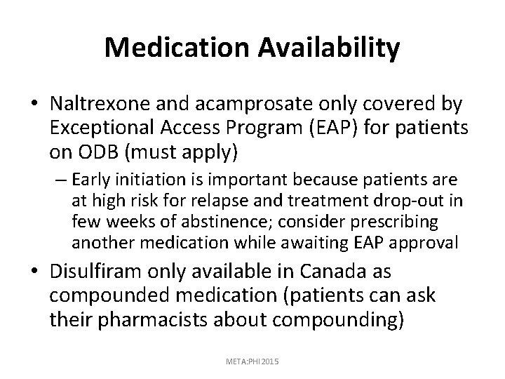 Medication Availability • Naltrexone and acamprosate only covered by Exceptional Access Program (EAP) for