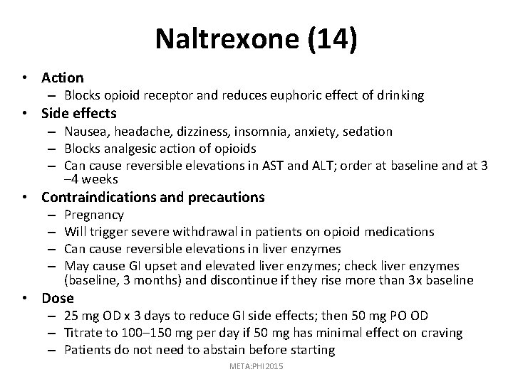 Naltrexone (14) • Action – Blocks opioid receptor and reduces euphoric effect of drinking