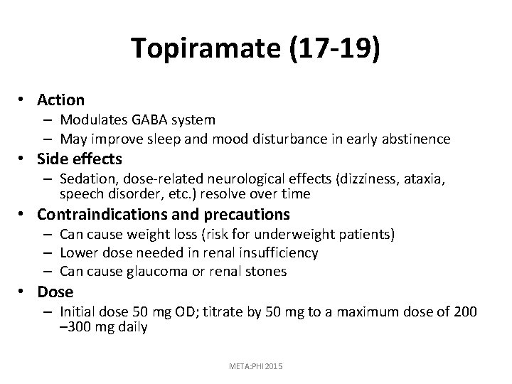 Topiramate (17 -19) • Action – Modulates GABA system – May improve sleep and