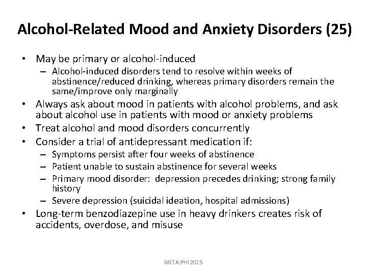 Alcohol-Related Mood and Anxiety Disorders (25) • May be primary or alcohol-induced – Alcohol-induced