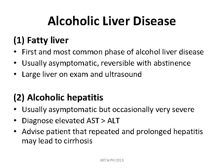 Alcoholic Liver Disease (1) Fatty liver • First and most common phase of alcohol