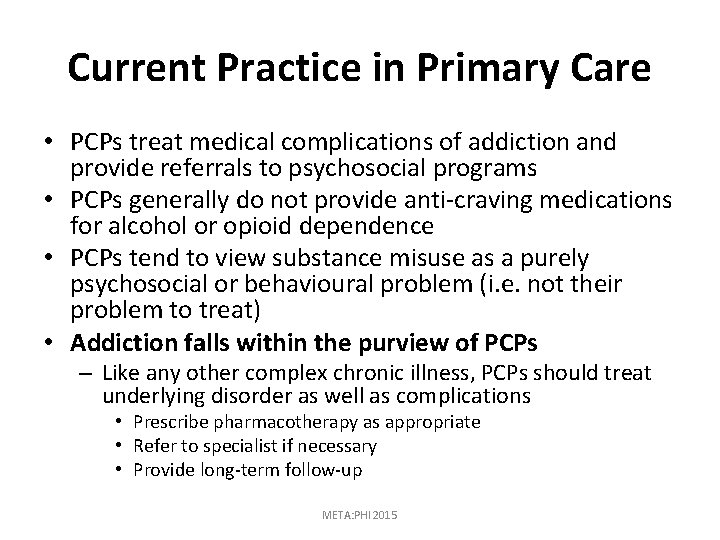 Current Practice in Primary Care • PCPs treat medical complications of addiction and provide