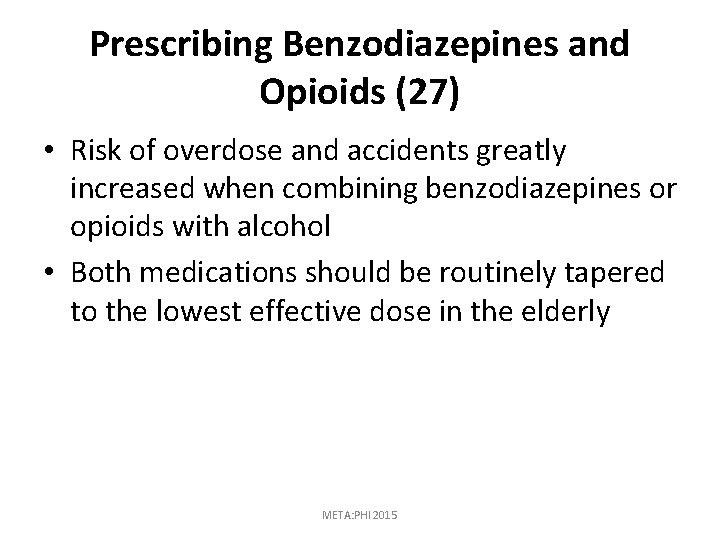 Prescribing Benzodiazepines and Opioids (27) • Risk of overdose and accidents greatly increased when