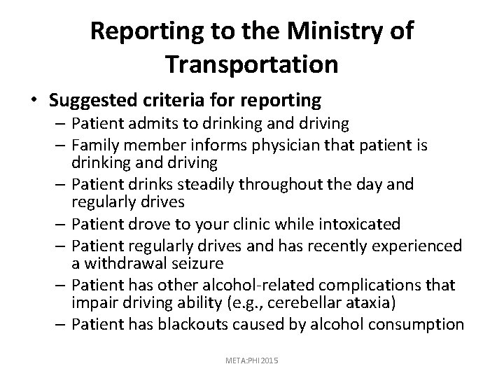 Reporting to the Ministry of Transportation • Suggested criteria for reporting – Patient admits